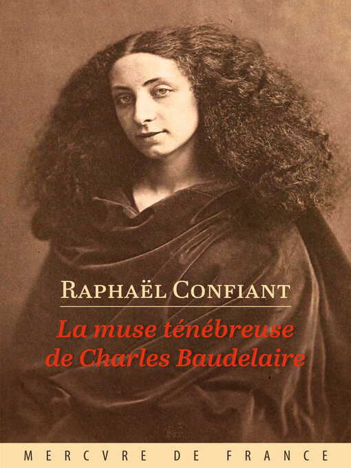 Title details for La muse ténébreuse de Charles Baudelaire by Raphaël Confiant - Available
